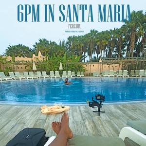 6PM IN SANTA MARIA (Explicit)