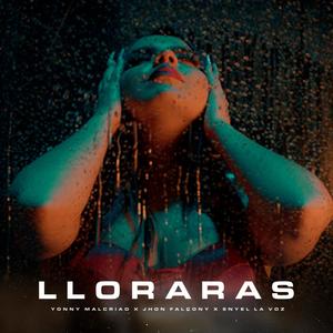 Lloraras (feat. Jhon Falcony & Enyel La Voz) [Explicit]