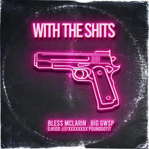 WITH THE SHITS(feat. BIG GWOP) (Explicit)