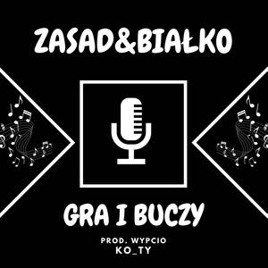 GRA I BUCZY (feat. Zasad, Białko & Wypcio) [Explicit]