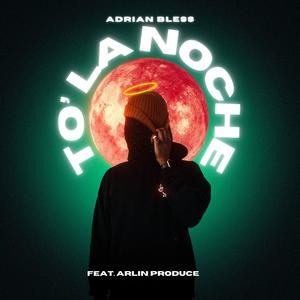 TO' LA NOCHE (feat. Arlin Produce)