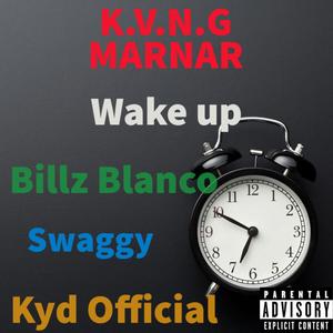 Wake up (feat. Billz Blanco, Swaggy & Kyd Official) (Explicit)