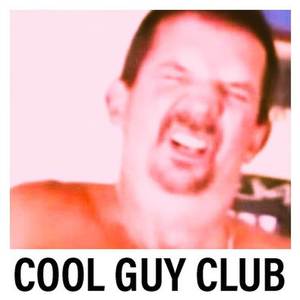 Cool Guy Club (Explicit)