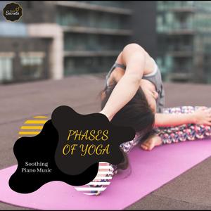 Phases Of Yoga - Soothing Piano Music