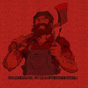 Lumberjack (feat. Ad Neverbeenthem) [Explicit]