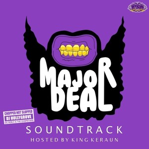 Major Deal Soundtrack (ChopNotSlop Remix) [Hosted By King Keraun]