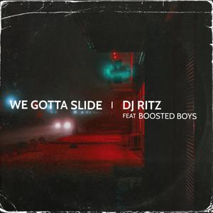 We Gotta Slide(feat. Boosted Boys)