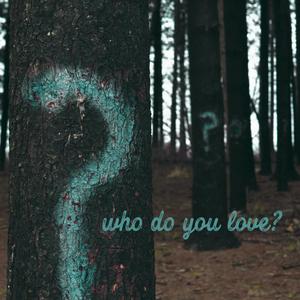 who do you love? (Explicit)