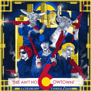 This Aint No Cowtown (A Colorado Comp), Vol 6