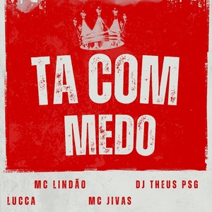 TA COM MEDO (Explicit)