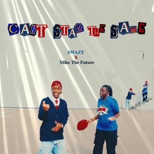 Can't stay the same (feat. Mike the future)