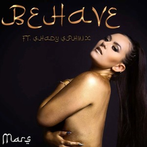 Behave(feat. Shady Sphinx)