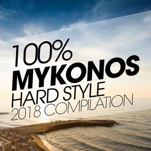 100% MYKONOS HARDSTYLE 2018 COMPILATION