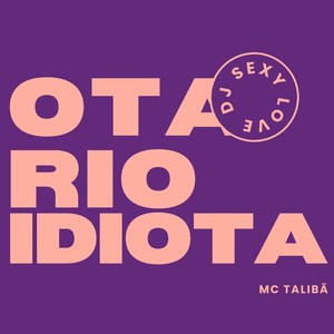 Otário, Idiota (Explicit)