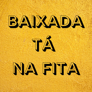 Baixada Tá na Fita