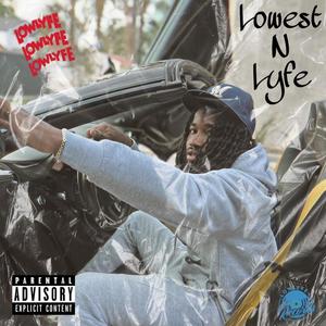 Lowest N Lyfe (Explicit)