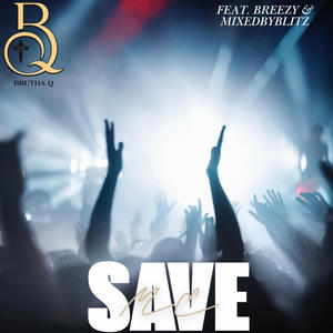 Save Me (feat. Breezy & MixedByBlitz)