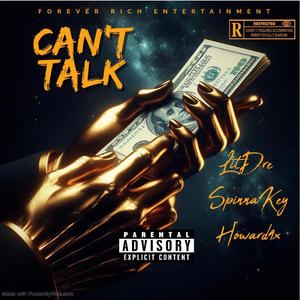 Can't Talk (feat. SpinnaKey & Howard4x) [Explicit]