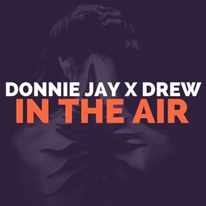 In the Air (feat. Drew) (Explicit)