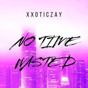 No Time Wasted (Explicit)