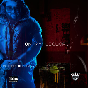 On My Liquor. (Explicit)