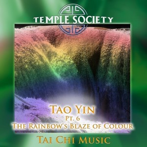 Tao Yin, Pt. 6 - The Rainbow's Blaze of Colour (Tai Chi Version)