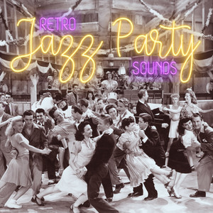 Retro Jazz Party Sounds – Great Instrumental Music for Vintage Cocktail Party, Back to 50’, Swing, Champagne and Fruit Punch, Cuban Cigars