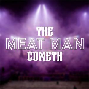 The Meat Man Cometh (Explicit)