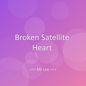 Broken Satellite Heart
