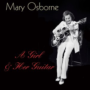 Mary Osborne: A Girl & Her Guitar