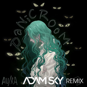 Au/Ra - Panic Room (Adam Sky Remix)