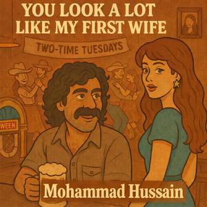 You look a lot like my first wife