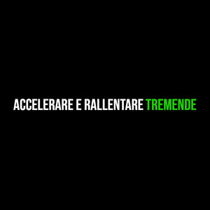 Accelerare e rallentare