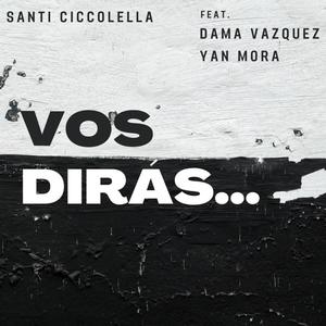 Vos Dirás... (feat. Dama Vazquez & Yan Mora)