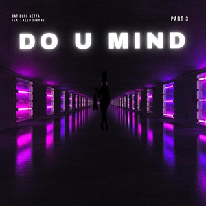 Do U Mind, Pt. 3 (feat. Kleo Divyne) [Explicit]