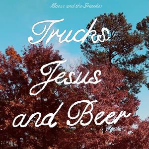 Trucks Jesus and Beer (Explicit)