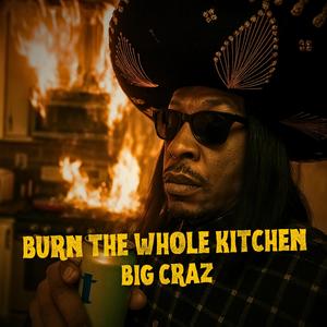 Burn The Whole Kitchen (feat. Lihric & Stephen D. Gray) (Explicit)