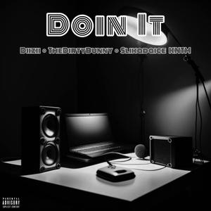 Doin It (feat. SLIK2NSAYN KNTM) (Explicit)