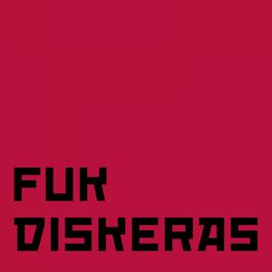 Fuk Diskeras (Explicit)