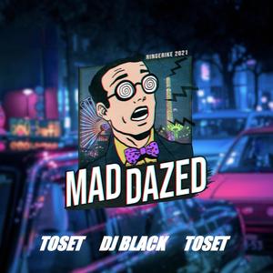 Mad Dazed 2021 (feat. Toset & DJ Black)