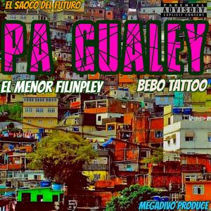 Pa Gualey (feat. Los Menores Filipley & Bebo Tattoo)