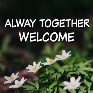 Alway Together Welcome