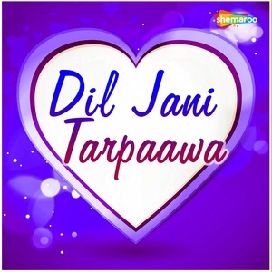 Dil Jani Tarpaawa