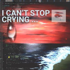 I CAN'T STOP CRYING (feat. Chirurgy) (Explicit)