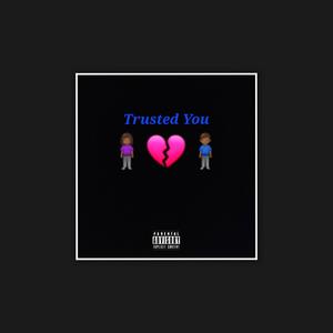 Trusted You