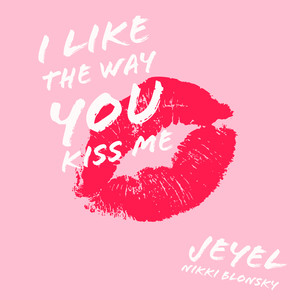 I like the way you kiss me