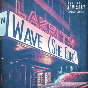 Wave(She Gone) (Explicit)