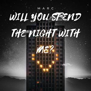 Marc - Will you spend the night with me? (Explicit)