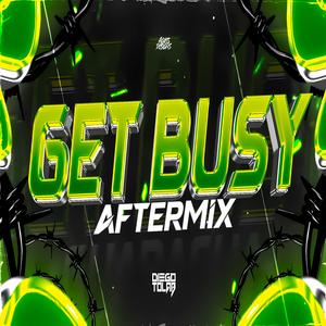 GET BUSY (AFTERMIX)