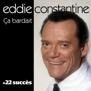 Ça bardait + 22 succès de Eddie Constantine (Chanson française)